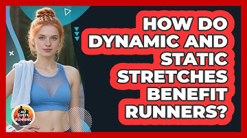 How Do Dynamic And Static Stretches Benefit Runners? - All Sorts Of Running