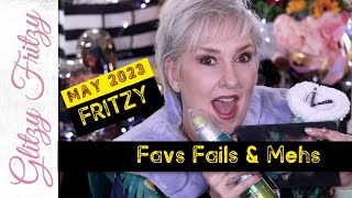 Fritzy FAVS, FAILS &amp; MEHS | May 2023