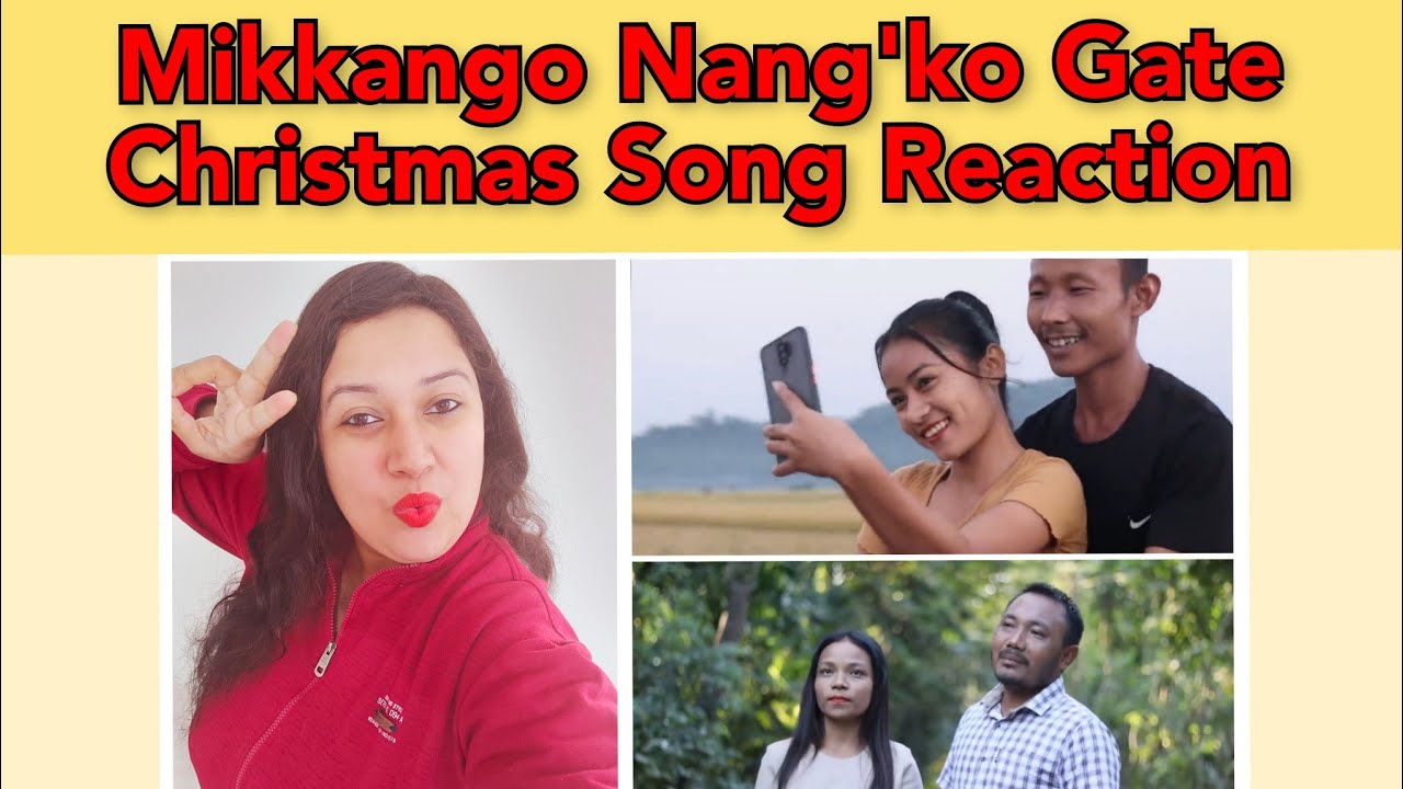 Mikkango Nangko Gate Christmas Song Reaction Garo Song Meghalaya Northeast India