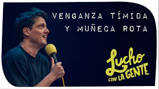 Lucho con La Gente #231 - Venganza Tímida y Muñeca Rota