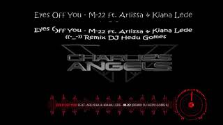 Eyes Off You - M-22 Feat. Arlissa & Kiana Lede (Charlie’s Angels) (Remix DJ Hedu Gomes)