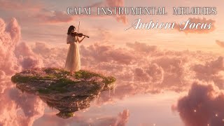 Relaxing Violin Music for Sleep & Study ~ Calm Instrumental Melodies