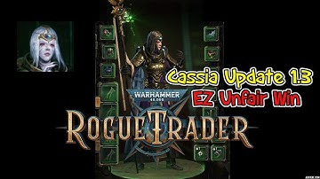 Rogue Trader Cassia Build Update 1.3 - Unfair Ready - Ez Win