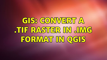 GIS: Convert a .tif raster in .img format in QGIS