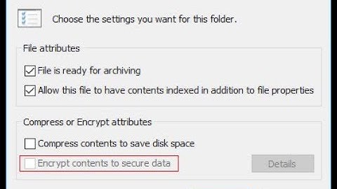 Fix Encrypt Contents To Secure Data option Grayed Out In Windows 10