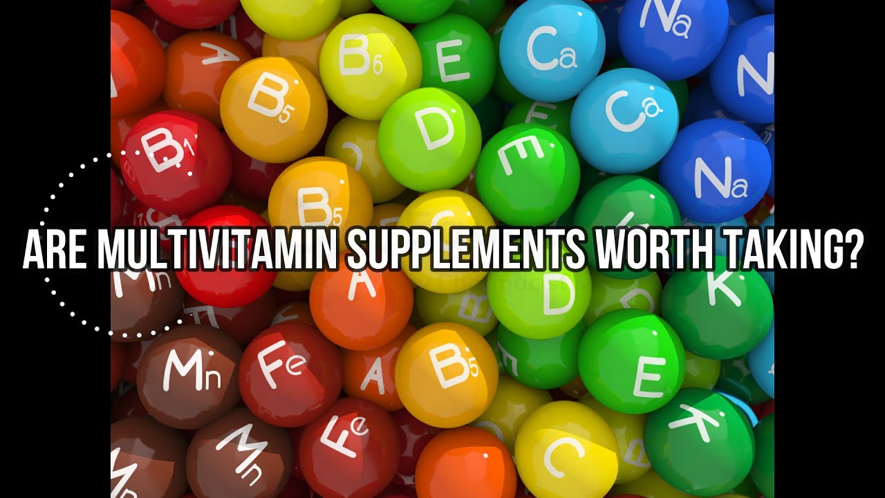 Are Multivitamin Supplements Worth Taking YouTube