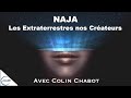  naja  les extraterrestres nos crateurs  avec colin chabot