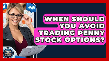 When Should You Avoid Trading Penny Stock Options? - Stock and Options Playbook