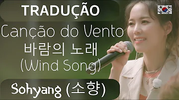 Canção do Vento/Wind Song (바람의 노래) - SoHyang (소향) TRADUÇÃO