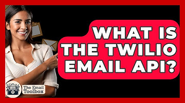 What Is The Twilio Email API? - TheEmailToolbox.com