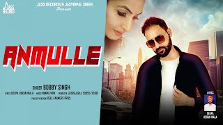 Anmulle | ( Full Song) |  Bobby Singh | New Punjabi Songs 2019 | Latest Punjabi Songs 2019