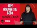 Rope Through The Body Magic Trick Tutorial