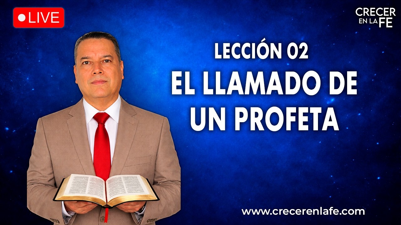 Lección 2. El Llamado De Un Profeta. Profeta de Dios: ¿por qué fueron llamados y cuál era su misión?