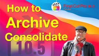 Archive and Consolidate  - Final Cut Pro