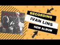 RECORDING OF MY HEART SPEAKS ALBUM, BY MAESTRO IVAN LINS