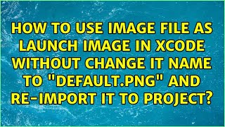 How to use image file as launch image in xcode without change it name to 'Default.png' and...
