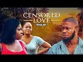 Censored love  exclusive blockbuster nollywood passion movie trailer