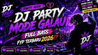 DJ PARTY MODE GALAU FULL BASS FYP TERBARU 2026⁉️