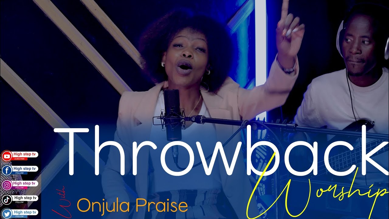 Throwback Praise and Worship with Praise Onjula & Evangelical Worship Movement @HighstepTV 