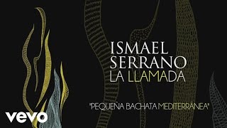 Video thumbnail of "Ismael Serrano - Pequeña Bachata Mediterranea (Audio)"