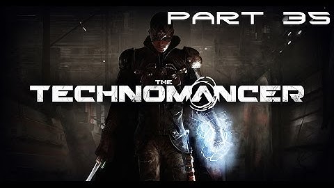 The Technomancer Walkthrough Part 35 [HD]