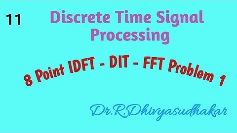 Discrete Time Signal Processing IDFT - DIT - FFT Problem