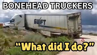 WHAT DID I DO? | Bonehead Truckers of the Week