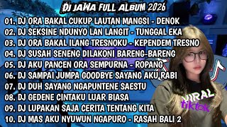  DJ JAWA FULL ALBUM 2026💃DJ ORA BAKAL CUKUP LAUTAN MANGSI - DENOK💃DJ JAWA VIRALL TIKTOK