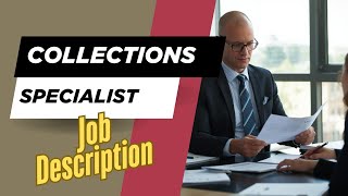 Job description of Collections Specialist - Role, Responsibilities & Skill