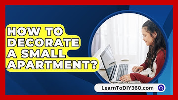 How To Decorate A Small Apartment? - LearnToDIY360.com
