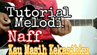Download Lagu Tutorial Melodi || Naff_Kau Masih Kekasihku MP3