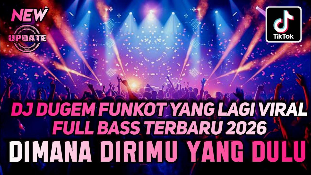 DJ DUGEM FUNKOT YANG LAGI VIRAL 2026 - Dj Dimana Dirimu Yang Dulu - DJ FUNKOT FULL BASS PALING ENAK