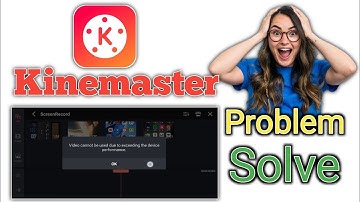 Kinemaster Video Cannot be Used Due to Exceeding The Device Performance Problem Solve |Chinauta TECH