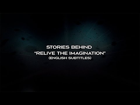 Behind "Relive The Imagination" (English subtitles)