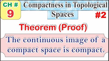 The Continuous image of a Compact Space is Compact (proof).