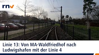 Linie 13: Mit der rnv von Mannheim-Waldfriedhof nach Ludwigshafen (Linie 4)