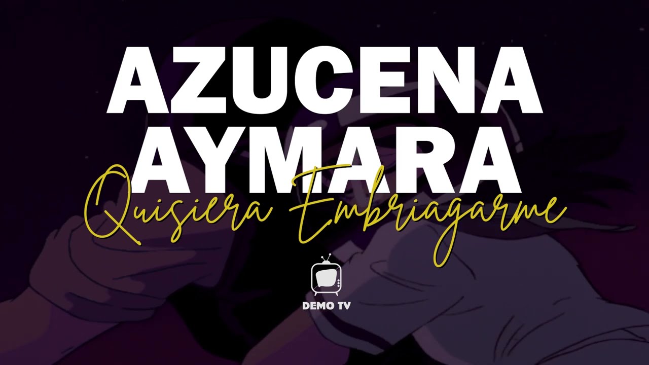 Azucena Aymara Quisiera Embriagarme Letra