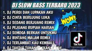 DJ SLOW FULL BASS TERBARU 2023 || DJ PERGI DAN LUPAKAN AKU ♫ REMIX FULL ALBUM TERBARU 2023