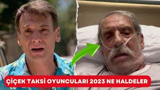 Çiçek Taksi Oyuncuları 2023 Yılında Ne Haldeler