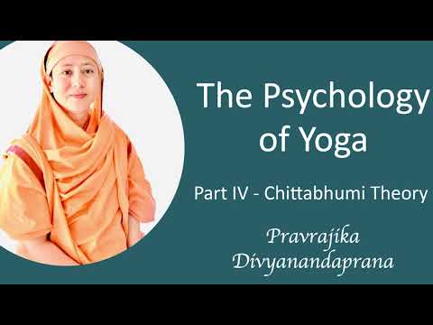 The Psychology of Yoga (Part 4) - Chittabhumi Theory - Pravrajika Divyanandaprana