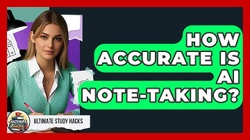 How Accurate Is AI Note-taking? - Ultimate Study Hacks