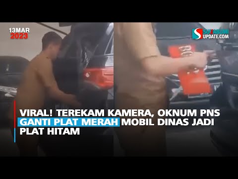 Viral! Terekam kamera, Oknum PNS ganti plat merah mobil dinas jadi plat hitam