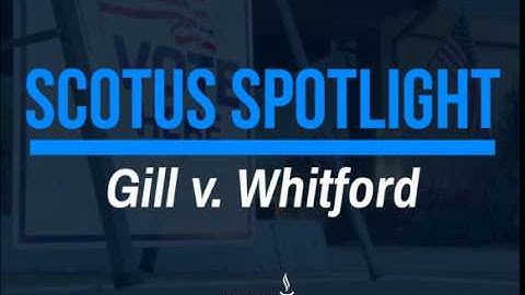 AFJ SCOTUS Spotlight: Gill v. Whitford