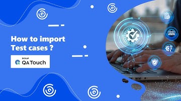 How to Import Test Cases in QA Touch?