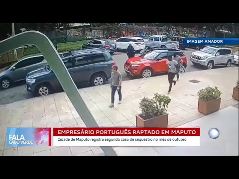 Imagens mostram sequestro de empresário português em Moçambique | Fala Cabo Verde - Internacionais
