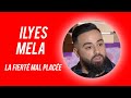 Ilyes mela  la fiert mal place