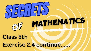 Part 17.           pseb Class 5th Math              Exercise 2.4 continue