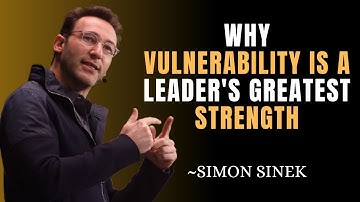 The Power of Vulnerability in Leadership | SIMON SINEK Motivational Speech