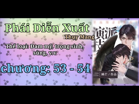 Video Phái Diễn Xuất | Đam Mỹ, Trọng Sinh, Sủng | chương 53... - youtube