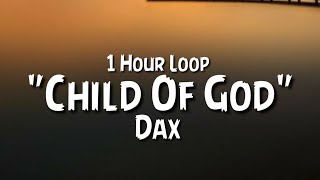 Dax - &quot;Child Of God&quot; {1 Hour Loop}